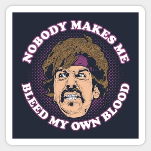 Nobody Makes Me Bleed My Own Blood Sticker